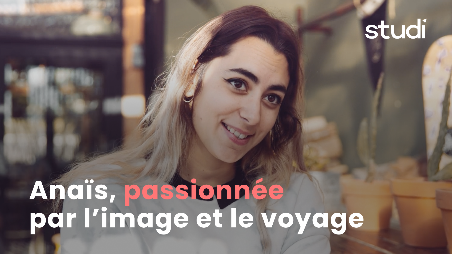 Témoignage Anais, passionnée par l'image et le voyage